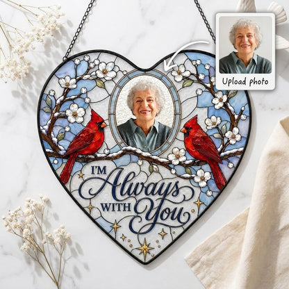 Heart suncatcher with two red cardinals on snowy branches, round photo window, and the words I'M Always WITH You.