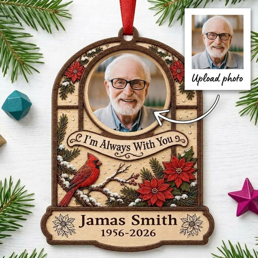 Arch wood ornament with photo cutout, cardinal on snowy pine, poinsettias, and "I'm Always With You" text.