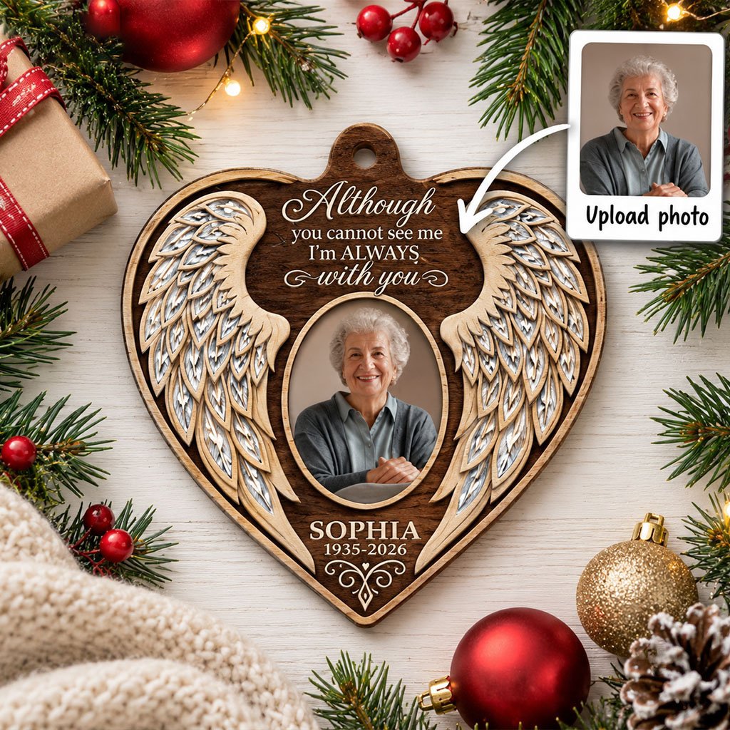 Heart wood ornament with angel wings, oval photo, and the quote 'Although you cannot see me I'm ALWAYS with you'.
