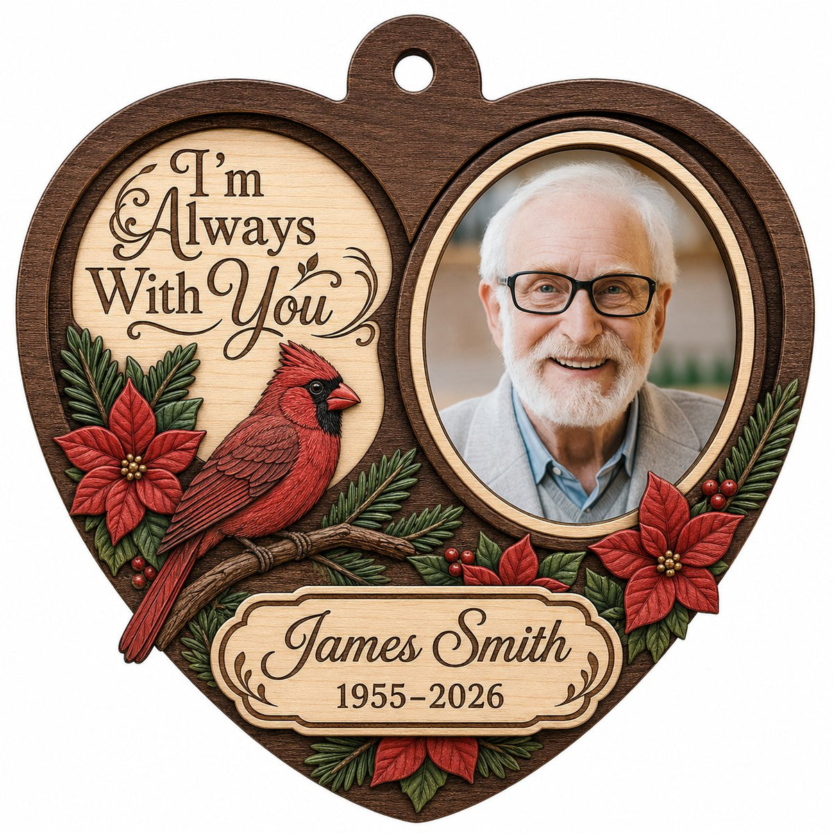 Heart-shaped wood ornament with red cardinal, poinsettias, a right-side photo frame, and 'I'm Always With You' text.