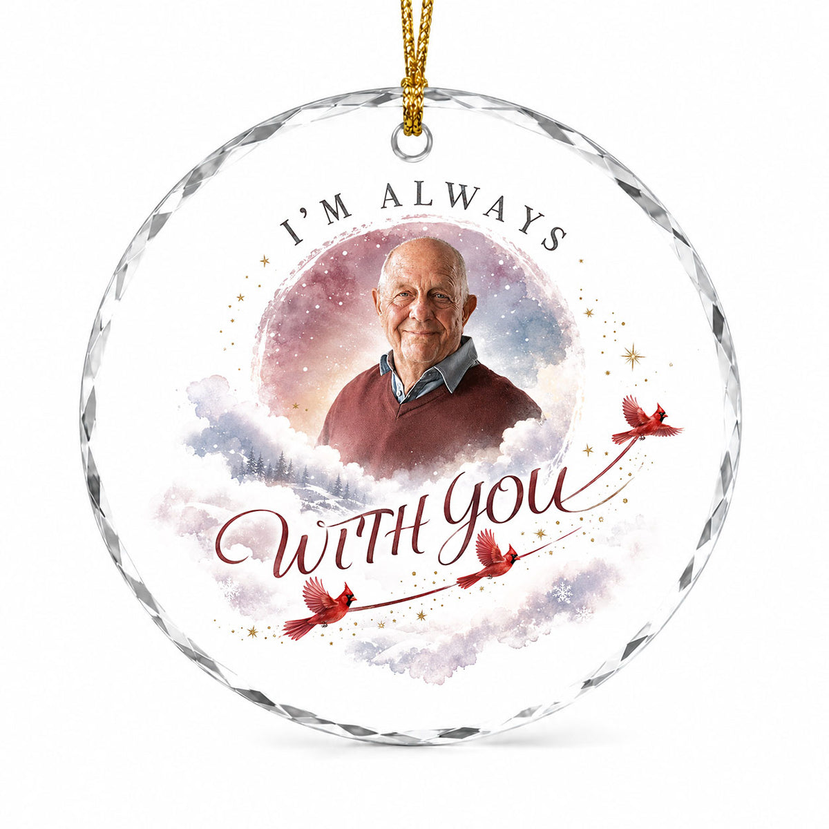 Round faceted glass ornament with "I'm Always With You", custom photo, watercolor clouds, stars, pines, and three red ca