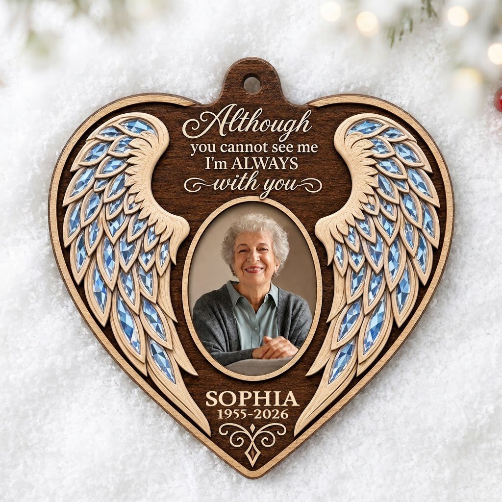 Heart wood ornament with angel wings, oval photo, and the quote 'Although you cannot see me I'm ALWAYS with you'.