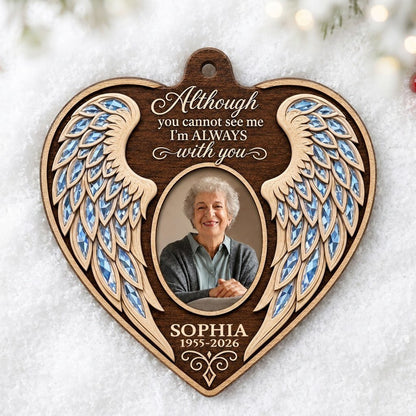 Heart wood ornament with angel wings, oval photo, and the quote 'Although you cannot see me I'm ALWAYS with you'.