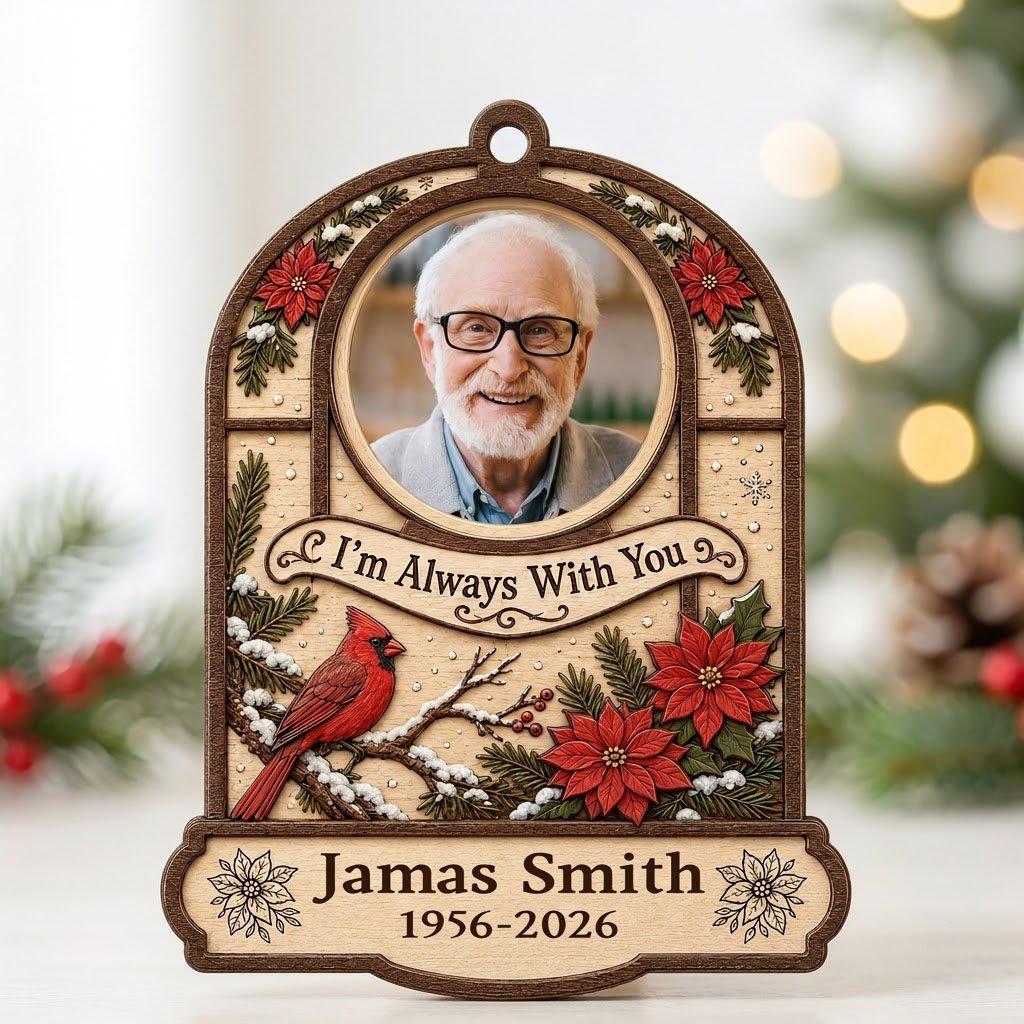 Arch wood ornament with photo cutout, cardinal on snowy pine, poinsettias, and "I'm Always With You" text.