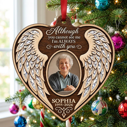 Heart wood ornament with angel wings, oval photo, and the quote 'Although you cannot see me I'm ALWAYS with you'.