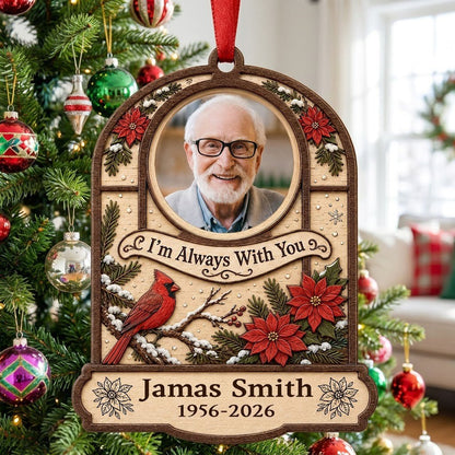 Arch wood ornament with photo cutout, cardinal on snowy pine, poinsettias, and "I'm Always With You" text.