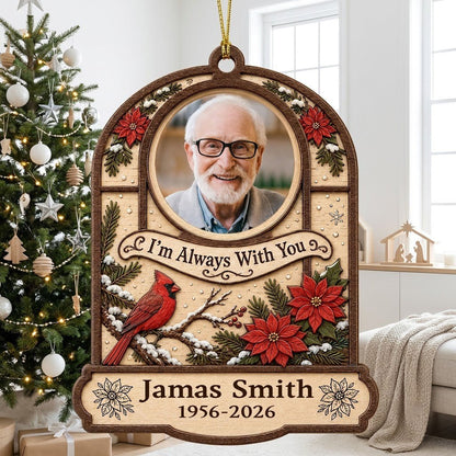 Arch wood ornament with photo cutout, cardinal on snowy pine, poinsettias, and "I'm Always With You" text.