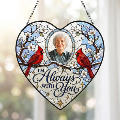 Heart suncatcher with two red cardinals on snowy branches, round photo window, and the words I'M Always WITH You.