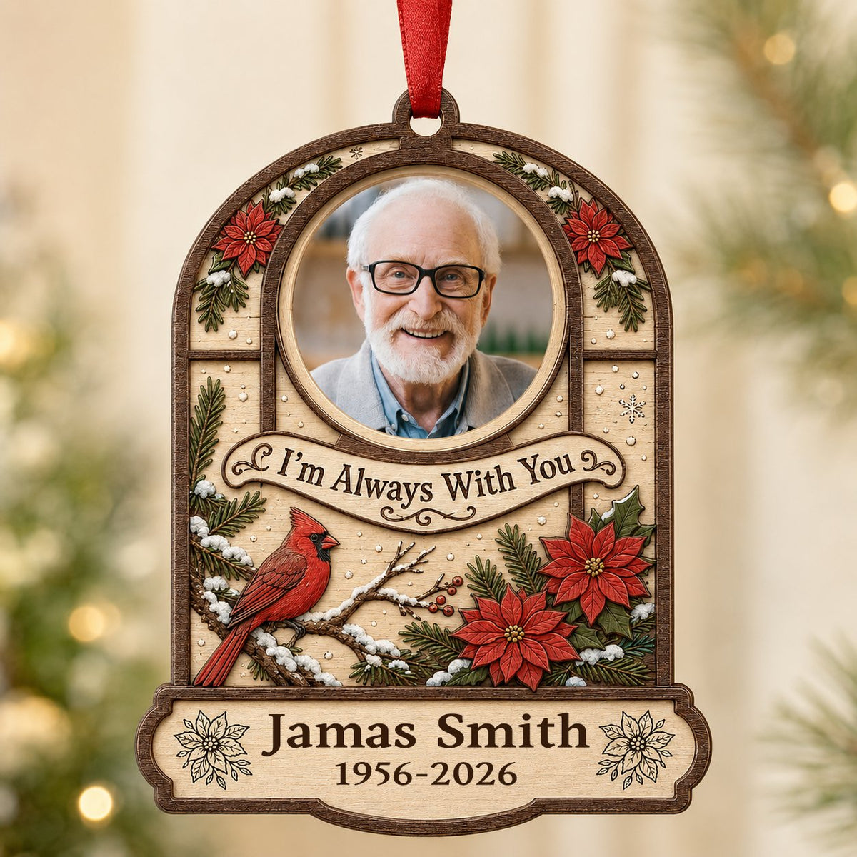 Arch wood ornament with photo cutout, cardinal on snowy pine, poinsettias, and "I'm Always With You" text.