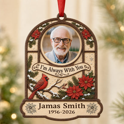 Arch wood ornament with photo cutout, cardinal on snowy pine, poinsettias, and "I'm Always With You" text.