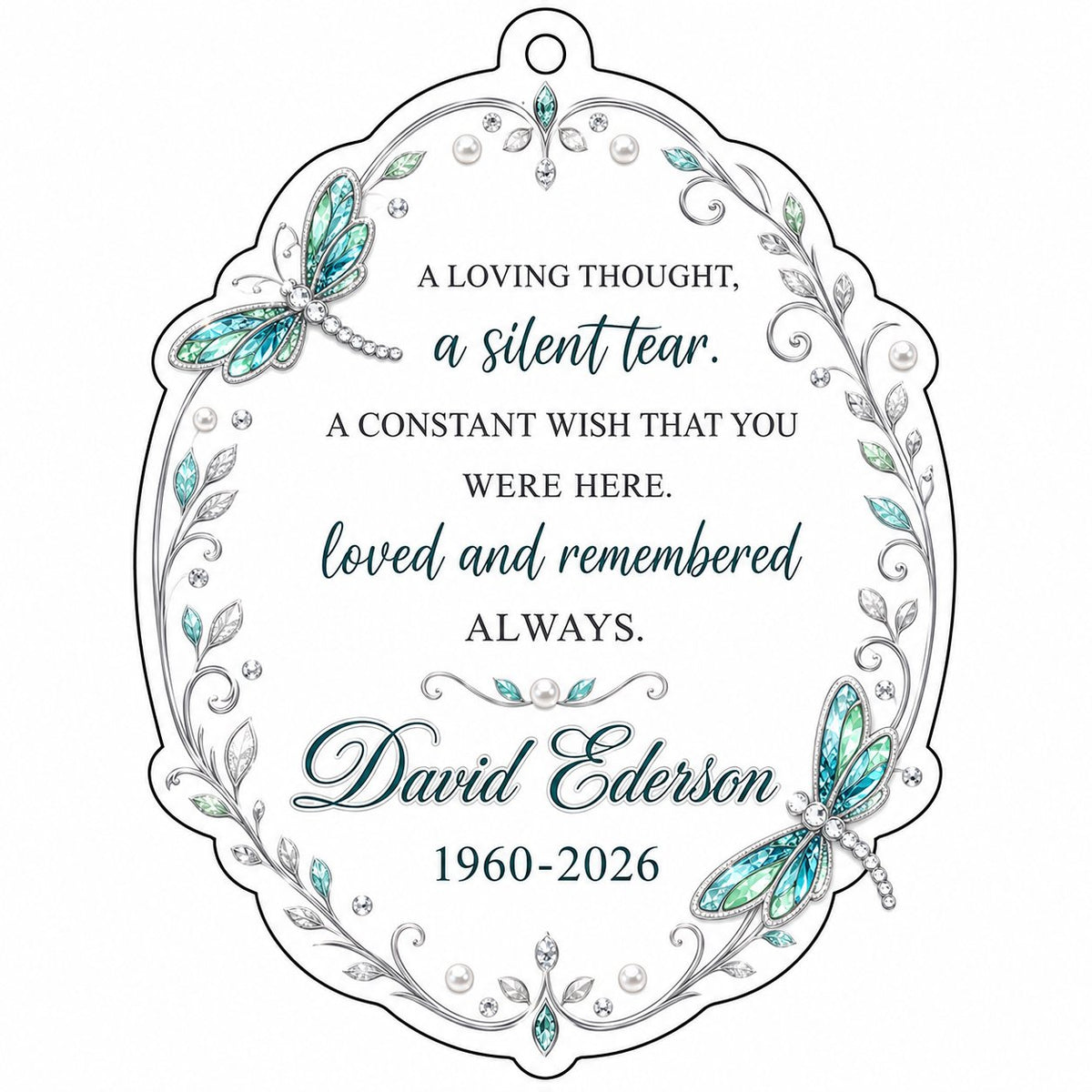 Clear acrylic ornament with teal and blue dragonflies, silver filigree, and a memorial quote with name and dates.